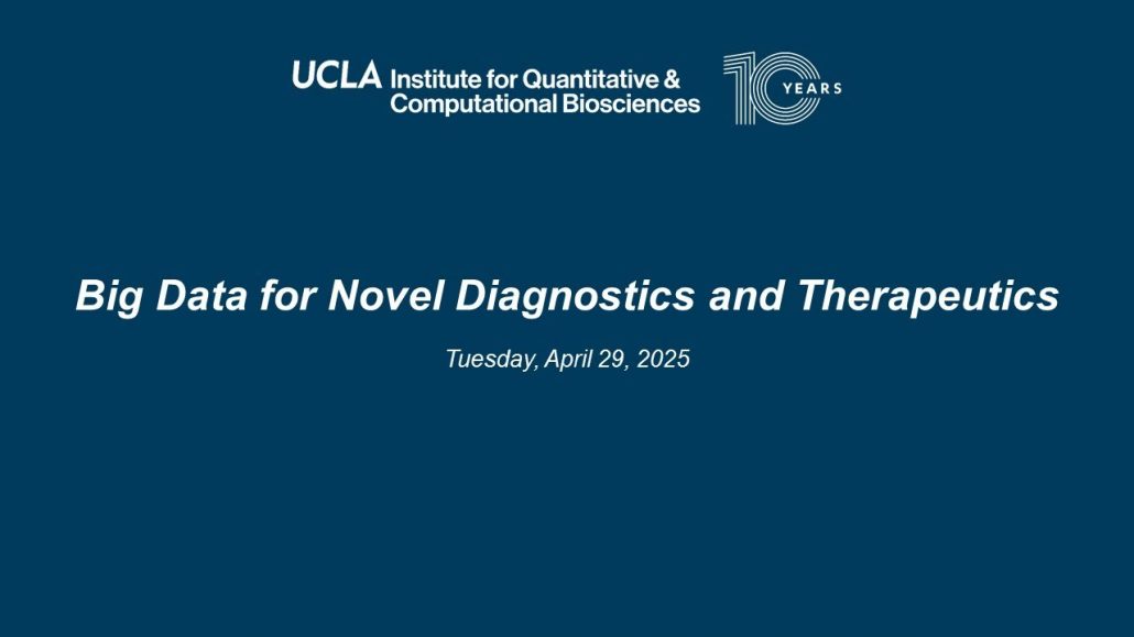 UCLA QCBio webinar title slide for "Big Data for Novel Diagnostics and Therapeutics" scheduled for Tuesday, April 29, 2025.