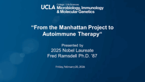 Title slide for a UCLA Life Sciences presentation, “From the Manhattan Project to Autoimmune Therapy,” presented by 2025 Nobel Laureate Fred Ramsdell Ph.D. ’87, with event date Friday, February 20, 2026 on a blue background.